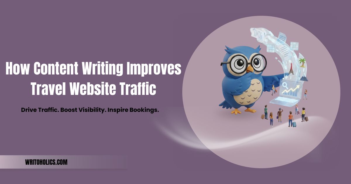 How Content Writing Improves Travel Website Traffic